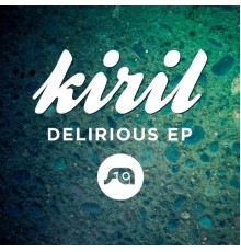 Kiril - Delirious EP