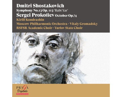 Kirill Kondrashin, Moscow Philharmonic Orchestra, Vitaly Gromadsky, RSFSR Academic Choir - Dmitri Shostakovich: Symphony No. 13 "Babi Yar" - Sergei Prokofiev: October (excerpts) Kirill Kondrashin, Moscow Philharmonic Orchestra, Vitaly Gromadsky, RSFSR Academic Choir - Dmitri Shostakovich: Symphony No. 13 "Babi Yar" - Sergei Prokofiev: October (excerpts)