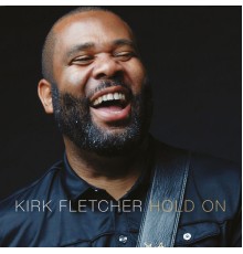 Kirk Fletcher - Hold On