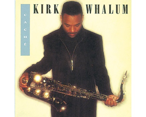 Kirk Whalum - Caché