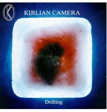 Kirlian Camera - Drifting