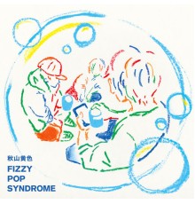 Kiro Akiyama - FIZZY POP SYNDROME