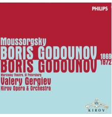 Kirov Opera & Orchestra - Valery Gergiev - Moussorgsky: Boris Godunov (1869 & 1872 Versions)