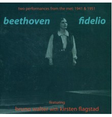 Kirsten Flagstad - Bruno Walter - Beethoven : Fidelio (1941, 1951)