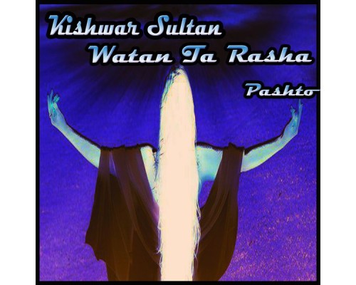 Kishwar Sultan - Watan Ta Rasha