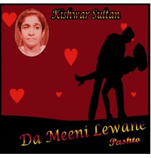 Kishwar Sultan - Da Meeni Lewane