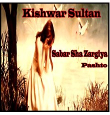 Kishwar Sultan - Sabar Sha Zargiya