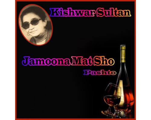 Kishwar Sultan - Jamoona Mat Sho