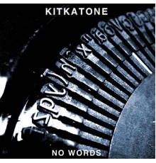 Kitkatone - No Words