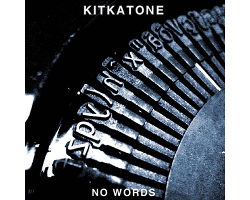 Kitkatone - No Words