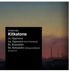 Kitkatone - Oppressor / Remainder