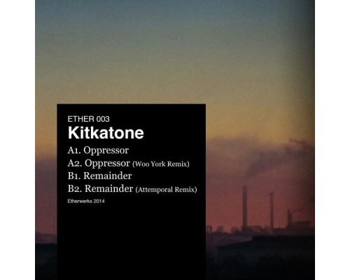 Kitkatone - Oppressor / Remainder