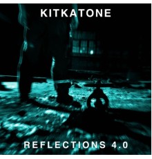 Kitkatone - Reflections 4.0