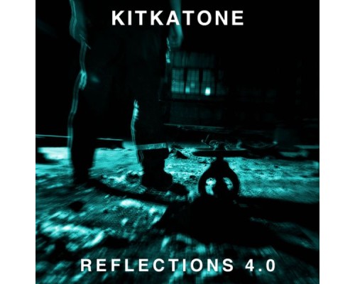 Kitkatone - Reflections 4.0