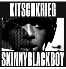 KitschKrieg, Skinnyblackboy - KitschKrieg X Skinnyblackboy