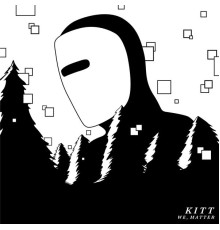 Kitt - We, Matter