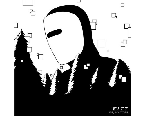 Kitt - We, Matter