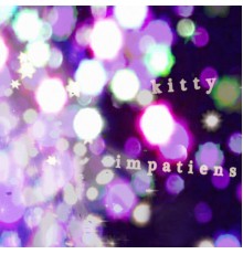 Kitty - Impatiens (Edited Version)