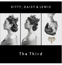 Kitty, Daisy & Lewis - The Third