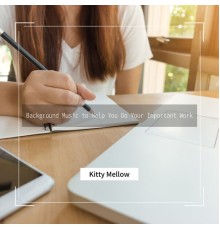 Kitty Mellow - Background Music to Help You Do Your Important Work