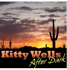 Kitty Wells - After Dark