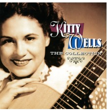 Kitty Wells - The Collection