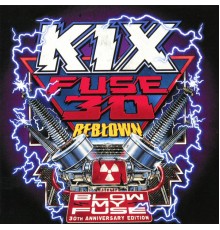 Kix - Fuse 30 Reblown (Blow My Fuse 30th Anniversary Special Edition)