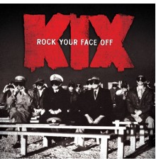 Kix - Rock Your Face Off