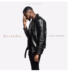 Kizz Daniel - Barnabas