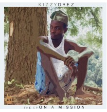 Kizzydrez - ON A MISSION