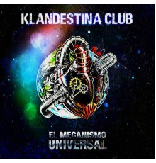 Klandestina Club - El Mecanismo Universal