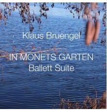 Klaus Bruengel - In Monets Garten (Ballett Suite)
