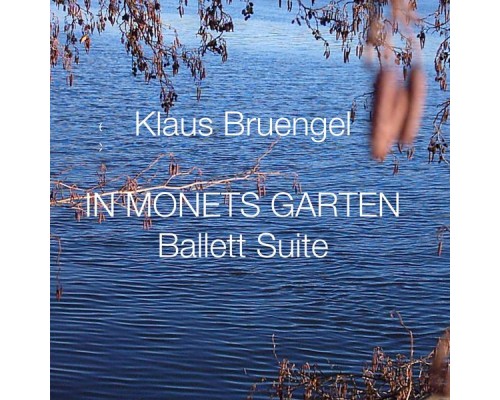 Klaus Bruengel - In Monets Garten (Ballett Suite) Klaus Bruengel - In Monets Garten (Ballett Suite)