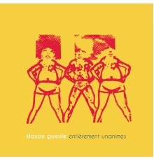 Klaxon Gueule - Entièrement unanimes