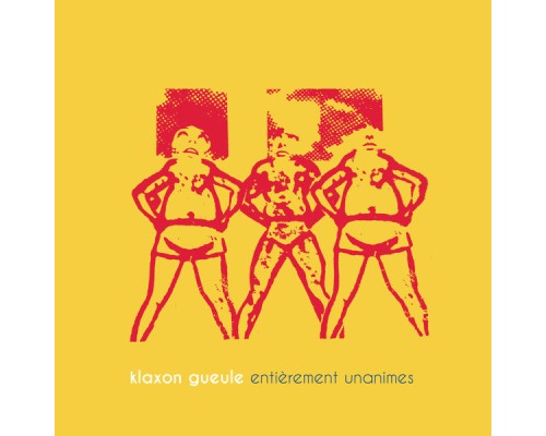 Klaxon Gueule - Entièrement unanimes