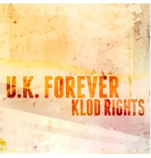 Klod Rights - U.k. Forever