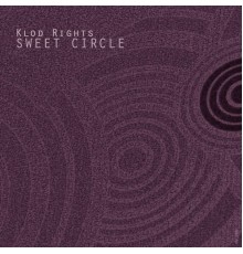 Klod Rights - Sweet Circle (Original)