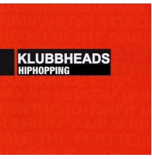 Klubbheads - Hiphopping