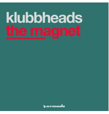 Klubbheads - The Magnet