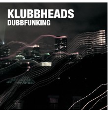 Klubbheads - Dubbfunking