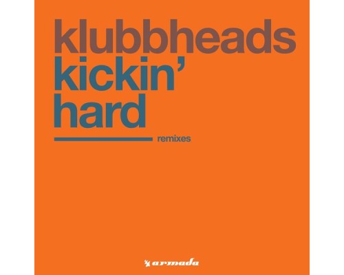 Klubbheads - Kickin' Hard (Remixes)