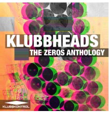 Klubbheads - The Zeros Anthology