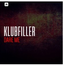 Klubfiller - Dare Me