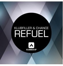 Klubfiller & Chance - Refuel