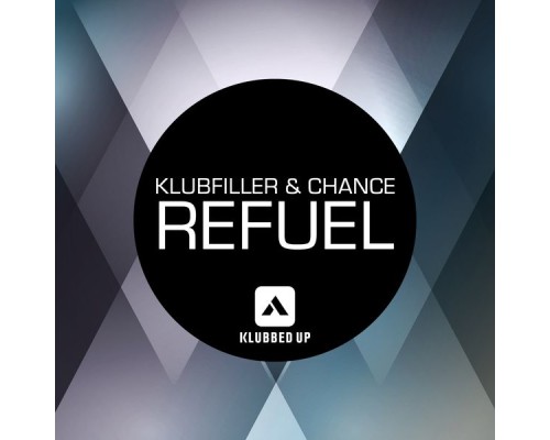 Klubfiller & Chance - Refuel