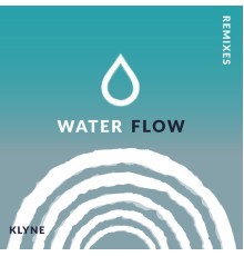 Klyne - Water Flow (Remixes)