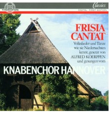 Knabenchor Hannover, Heinz Henning, Mitglieder der Radiophilharmonie Hannover - Frisia Cantat - Volkslieder und Tänze