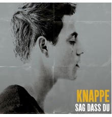 Knappe - Sag dass Du