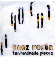 Knez Rosén - Ten Handmade Pieces