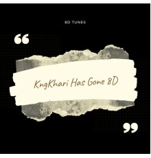 Kngkhari - Has Gone 8D